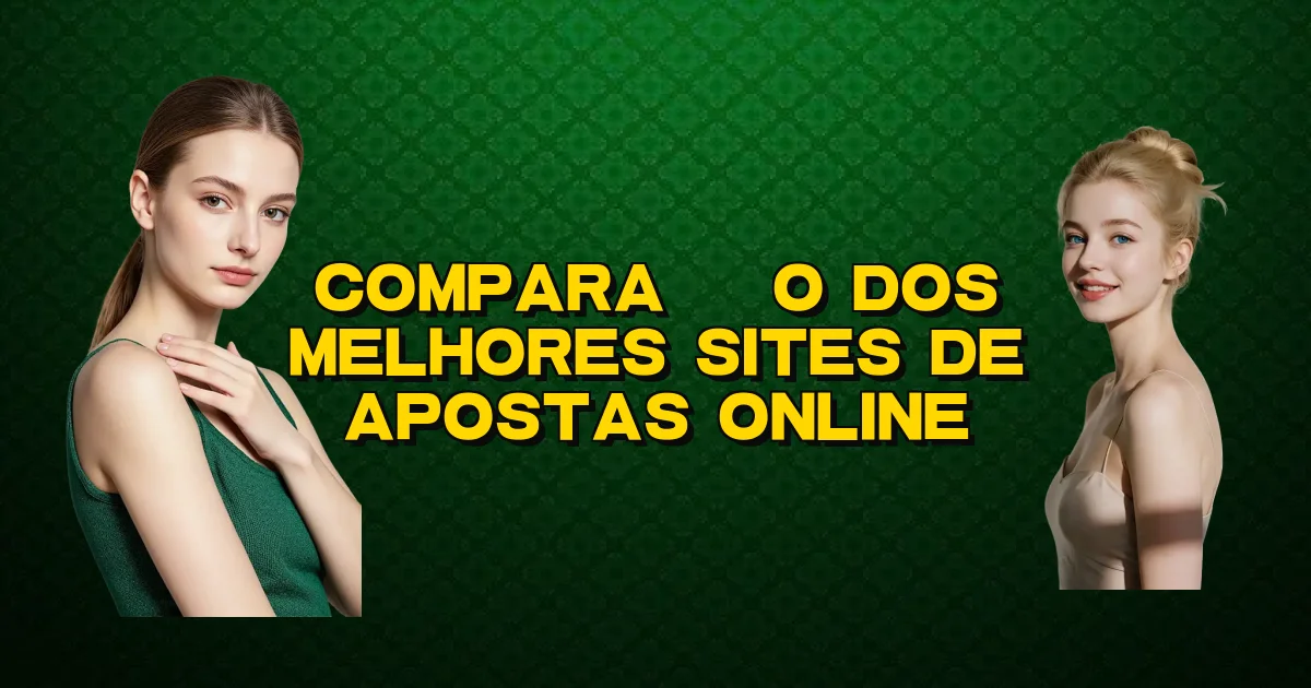 Comparação Dos Melhores Sites De Apostas Online Oficial