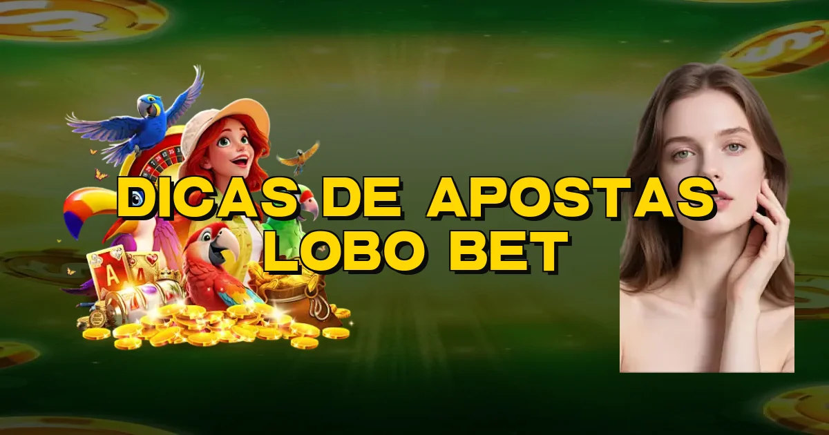 Dicas De Apostas Lobo Bet Oficial