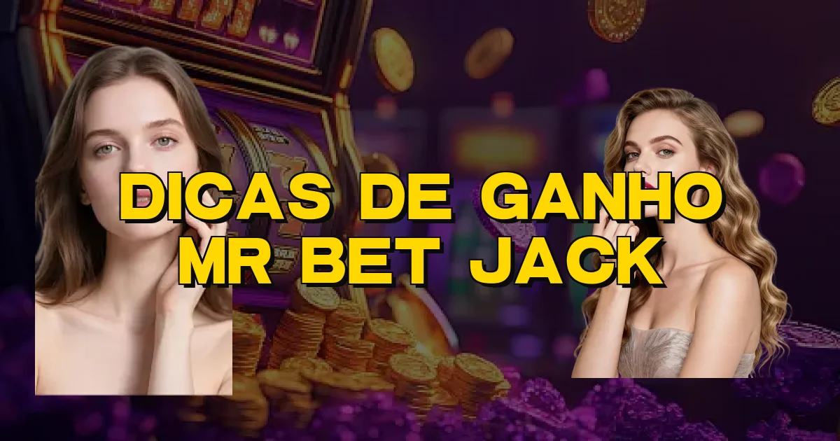 Dicas De Ganho Mr Bet Jack Oficial