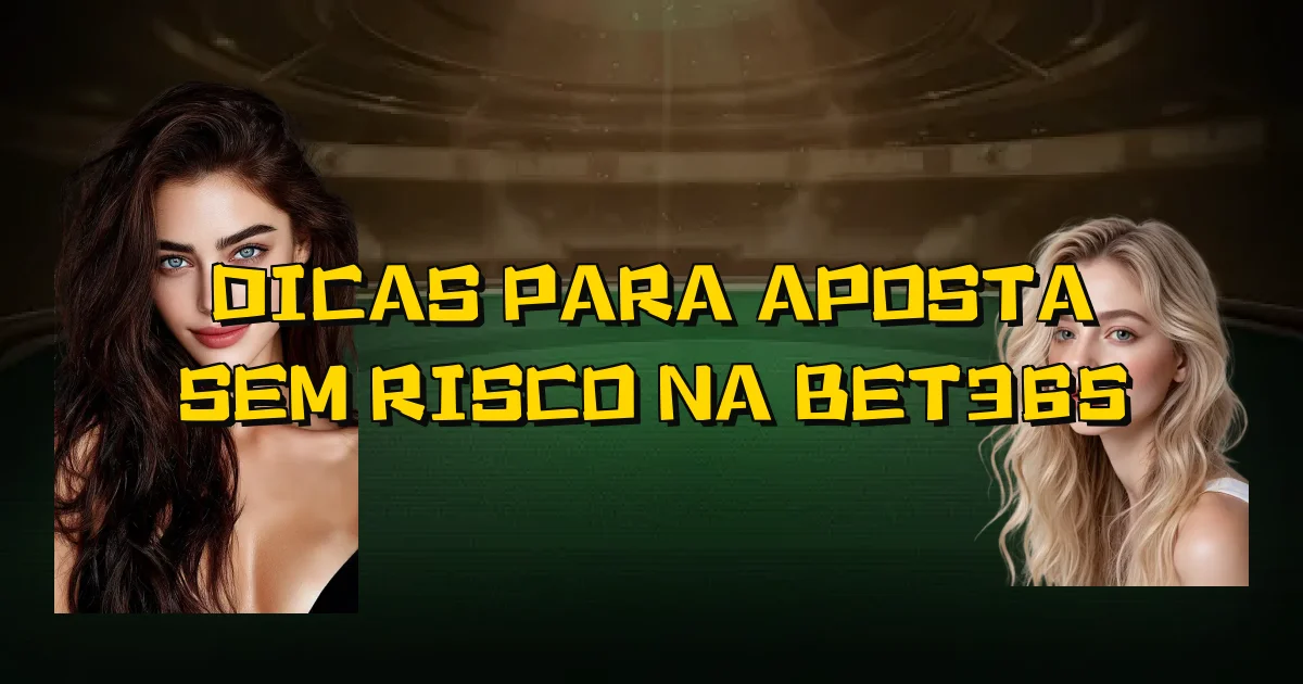 Dicas Para Aposta Sem Risco Na Bet365 Oficial