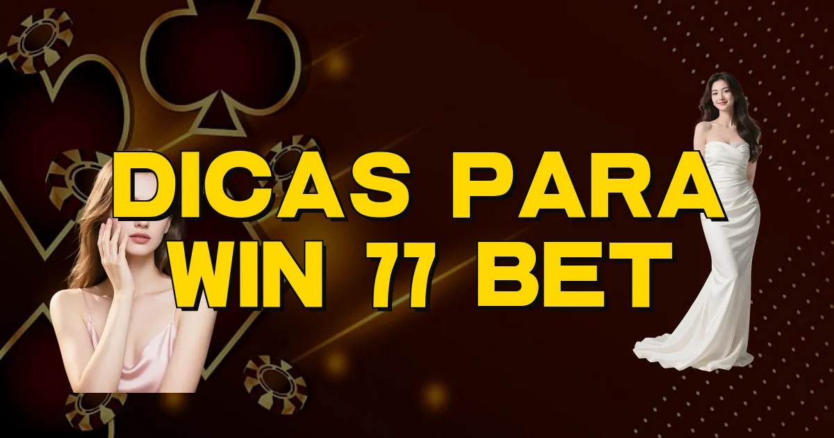 Dicas Para Win 77 Bet Oficial