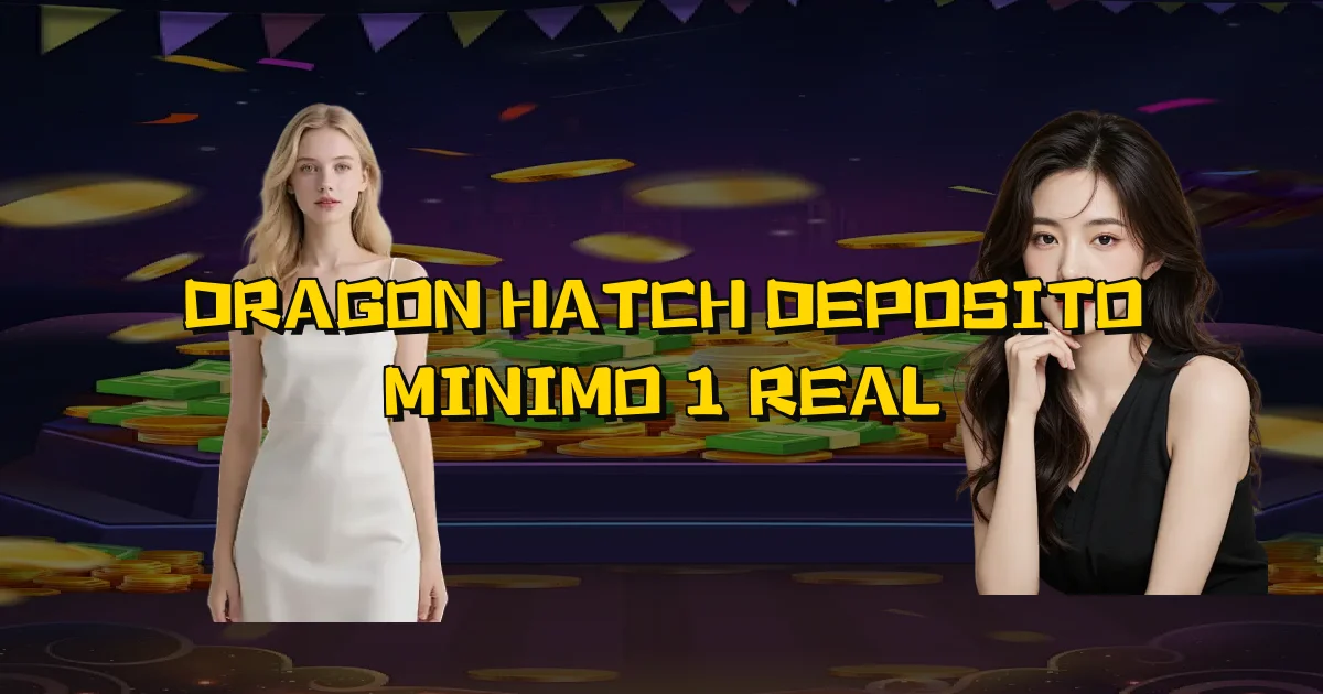 Dragon Hatch Deposito Minimo 1 Real Oficial