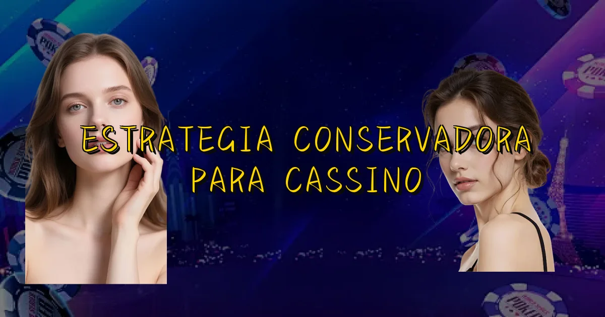 Estrategia Conservadora Para Cassino Oficial