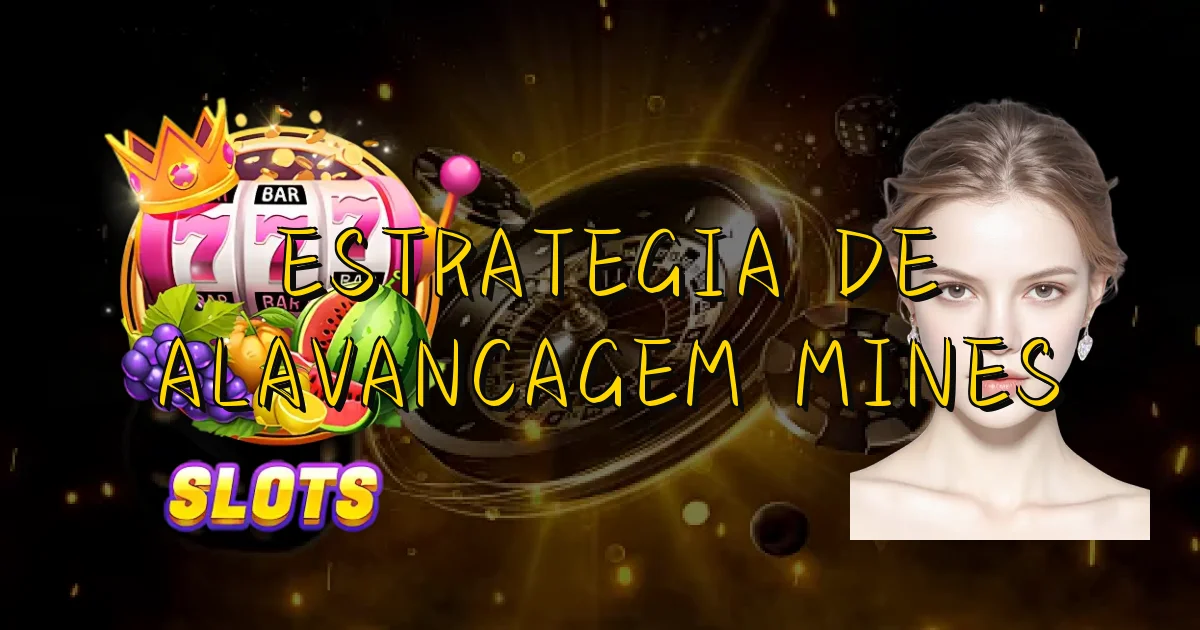 Estrategia De Alavancagem Mines Oficial
