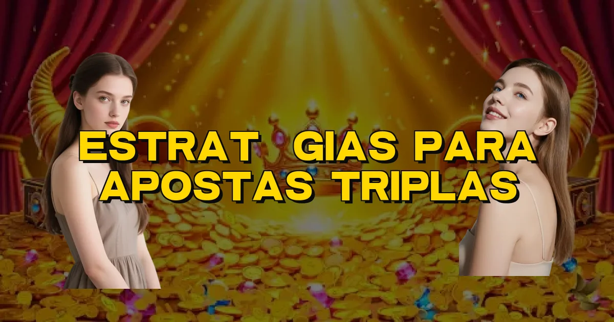 Estratégias Para Apostas Triplas Oficial