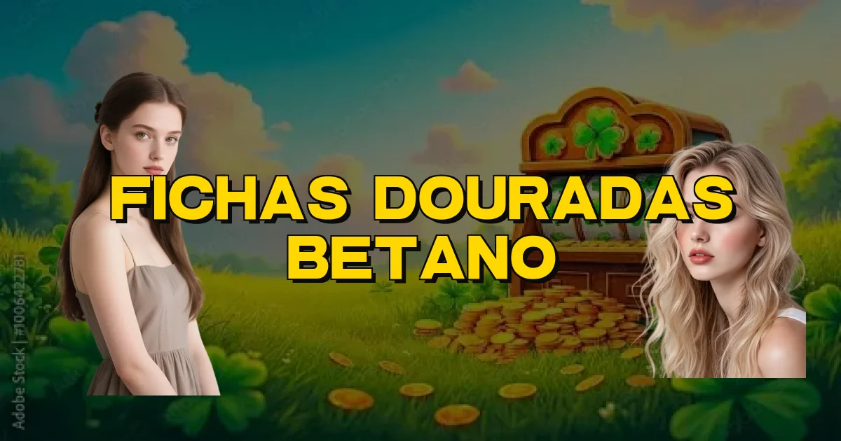 Fichas Douradas Betano Oficial