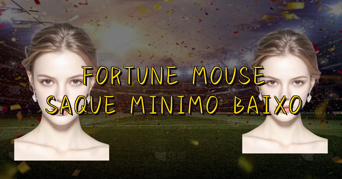 Fortune Mouse Saque Minimo Baixo Oficial