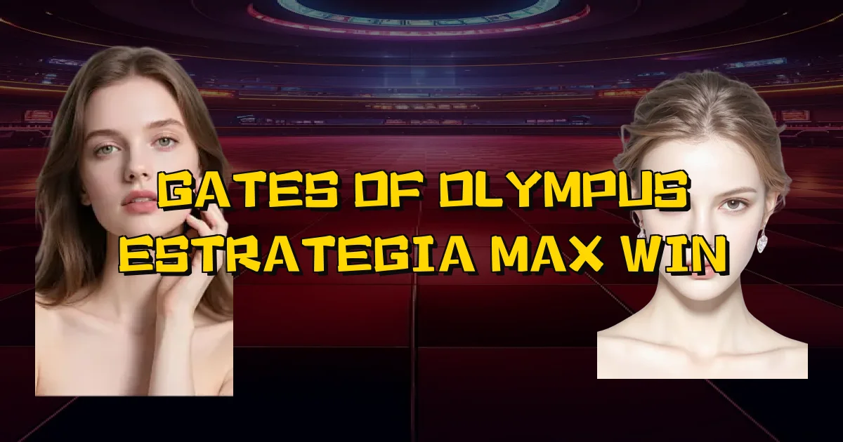 Gates Of Olympus Estrategia Max Win Oficial