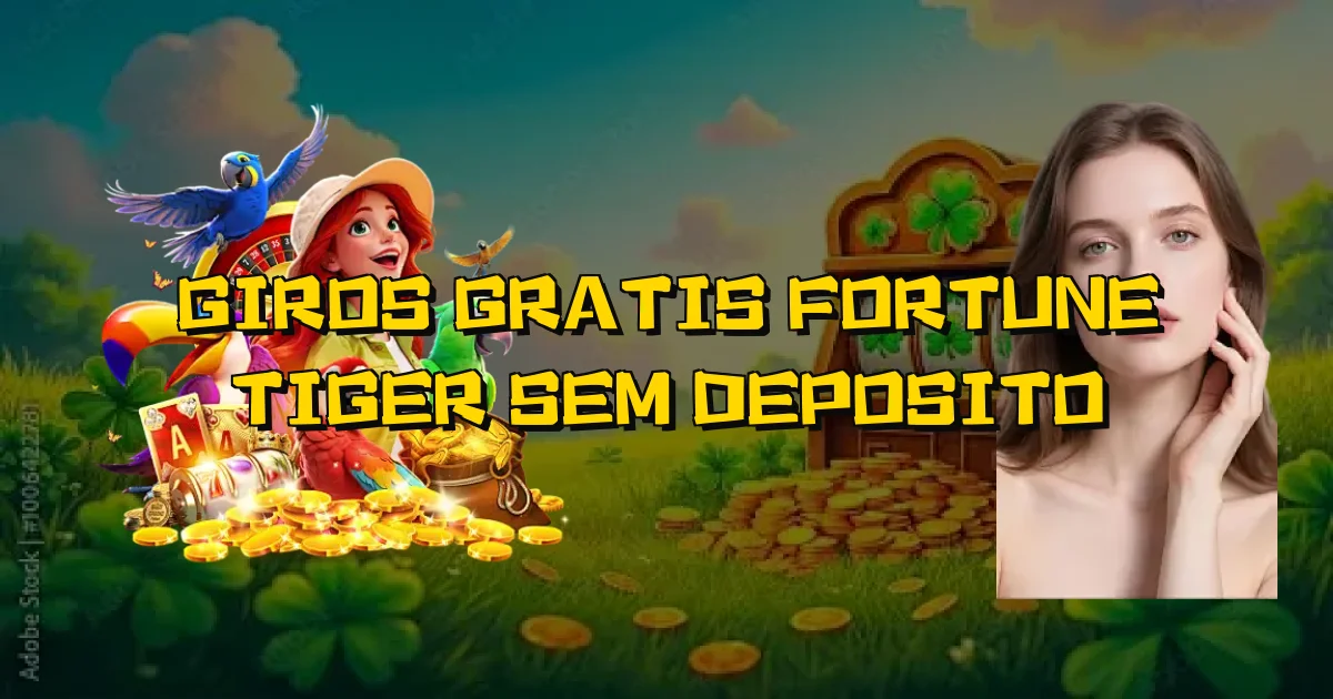 Giros Gratis Fortune Tiger Sem Deposito Oficial