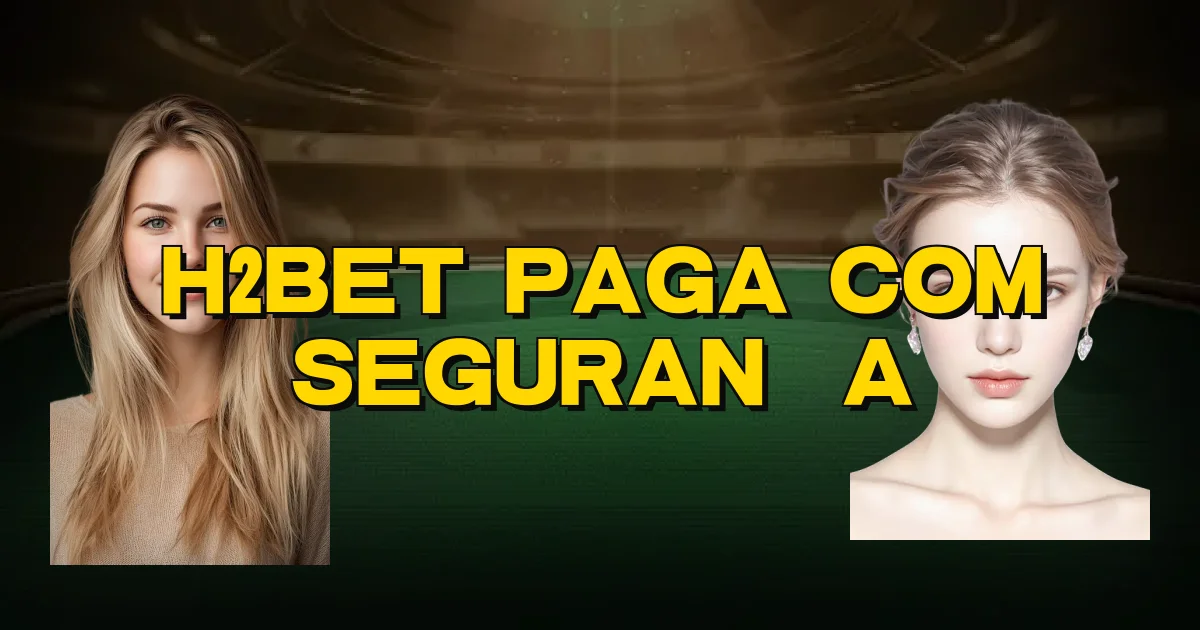 H2Bet Paga Com Segurança Oficial