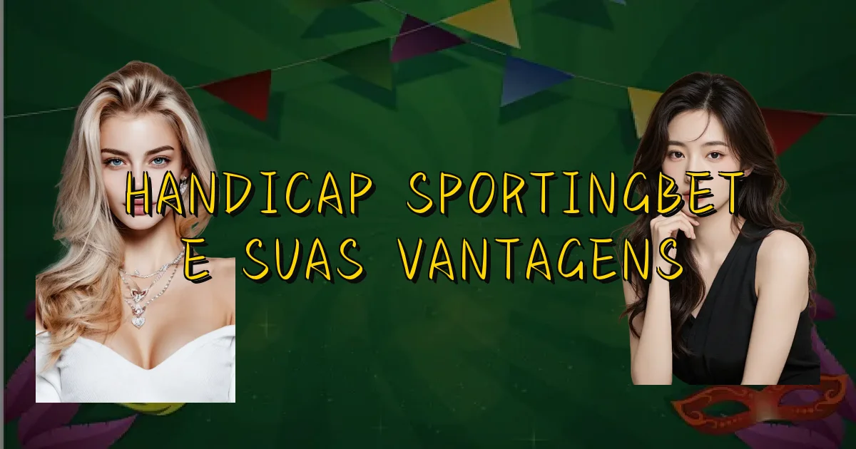 Handicap Sportingbet E Suas Vantagens Oficial