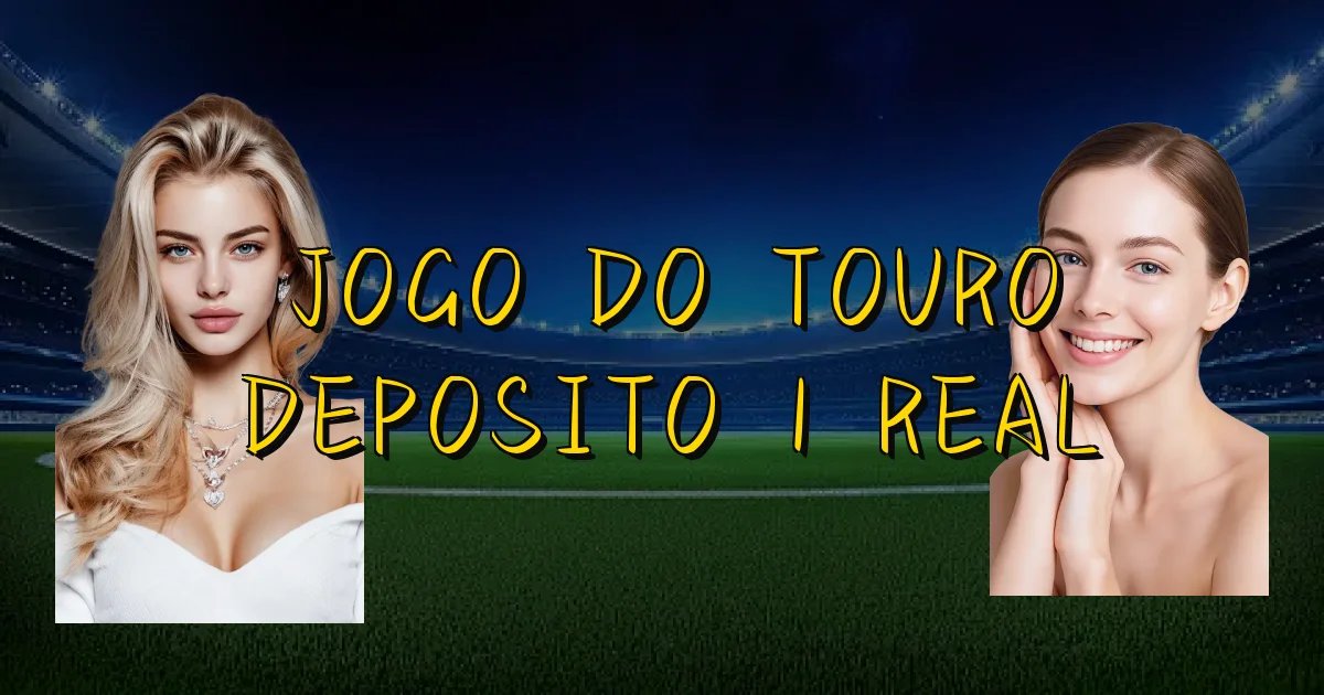 Jogo Do Touro Deposito 1 Real Oficial