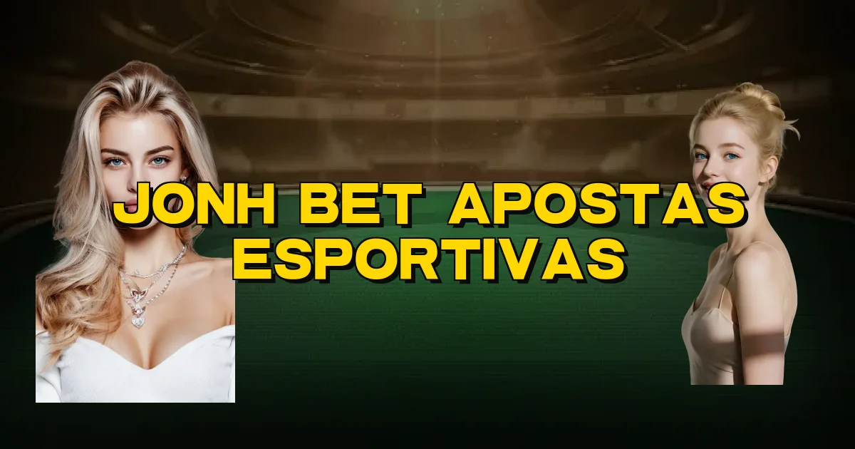Jonh Bet Apostas Esportivas Oficial