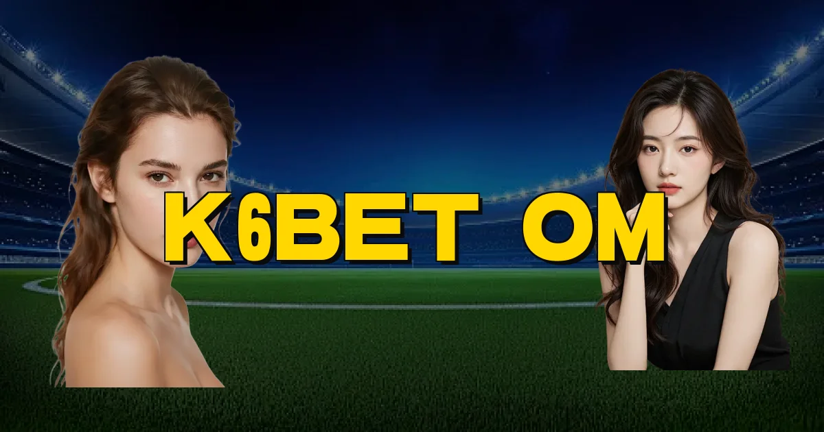 K6Bet Om Oficial