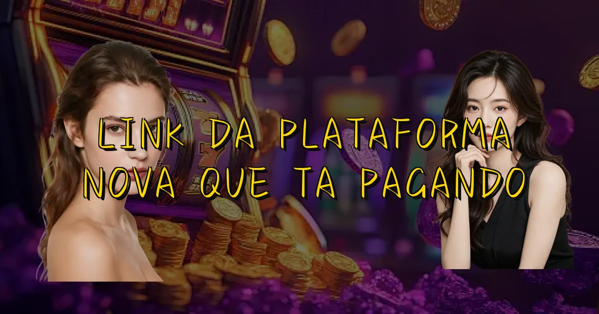 Link Da Plataforma Nova Que Ta Pagando Oficial