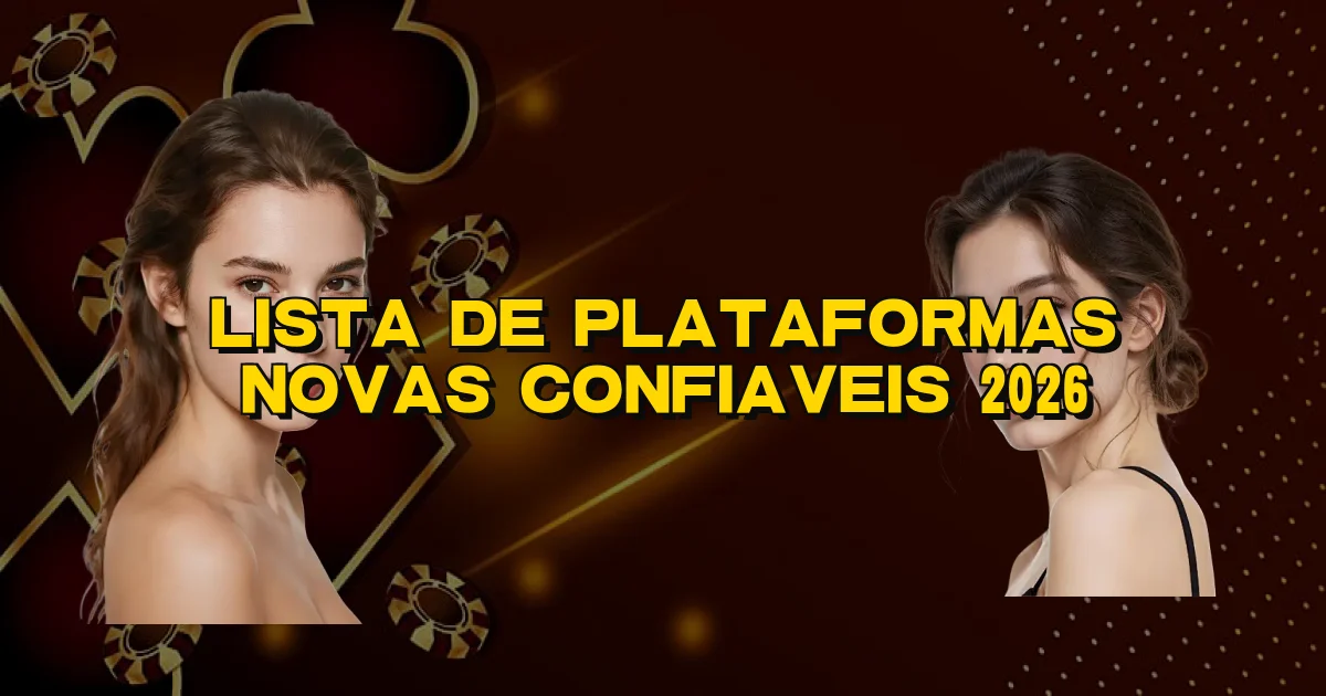 Lista De Plataformas Novas Confiaveis 2026 Oficial
