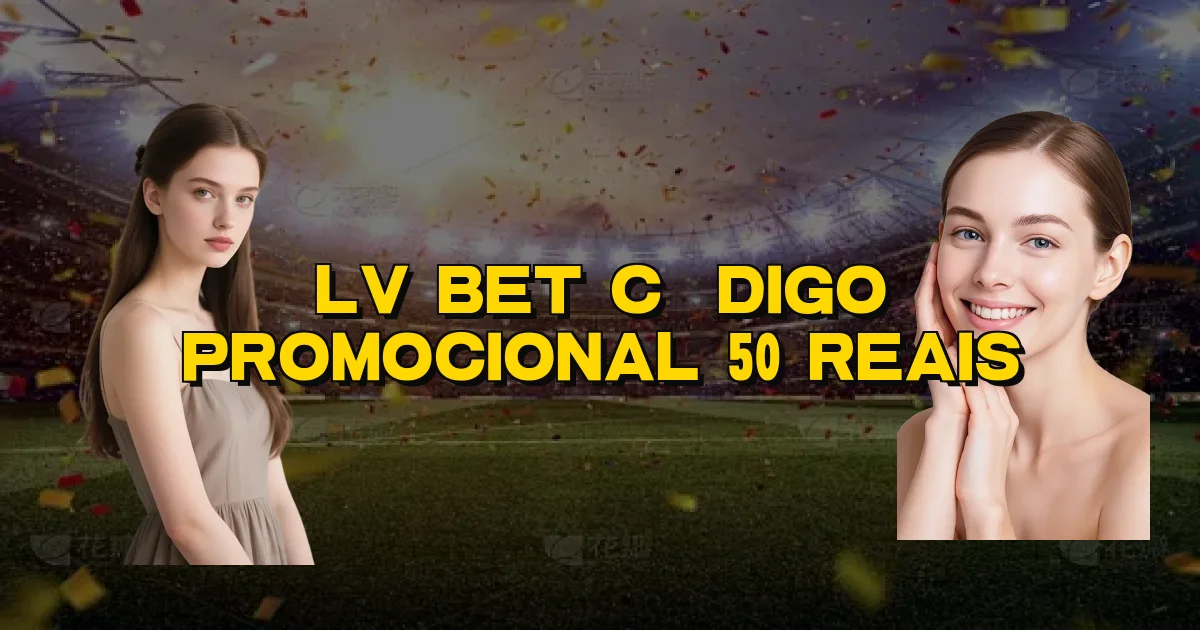 Lv Bet Código Promocional 50 Reais Oficial
