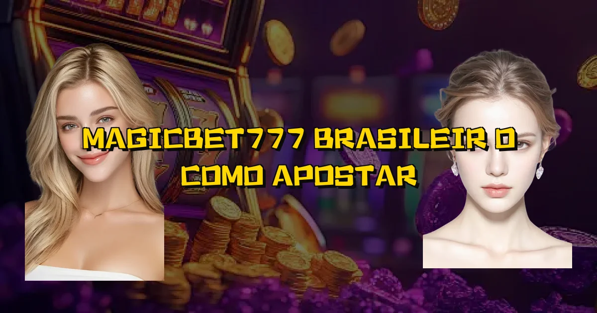 Magicbet777 Brasileirão Como Apostar Oficial