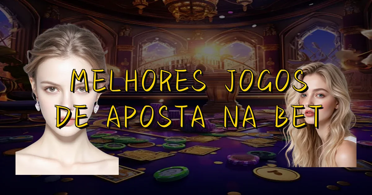 Melhores Jogos De Aposta Na Bet Oficial