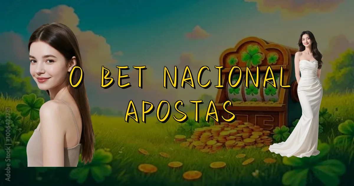 O Bet Nacional Apostas Oficial