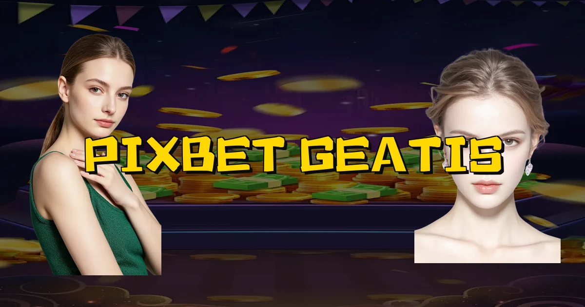 Pixbet Geatis Oficial