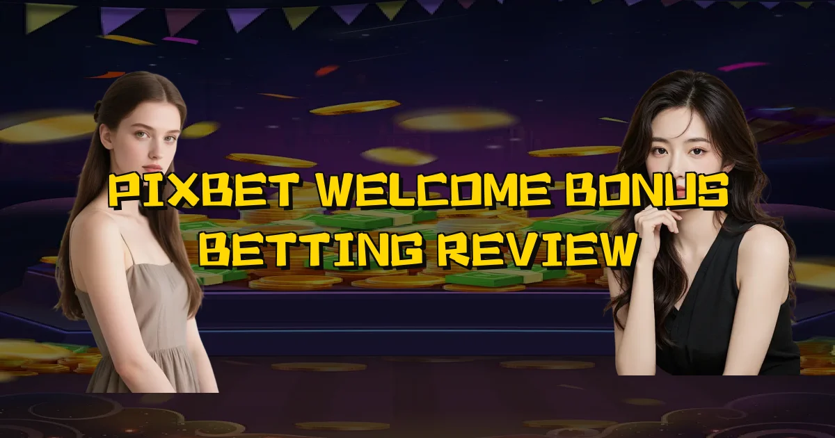 Pixbet Welcome Bonus Betting Review Oficial