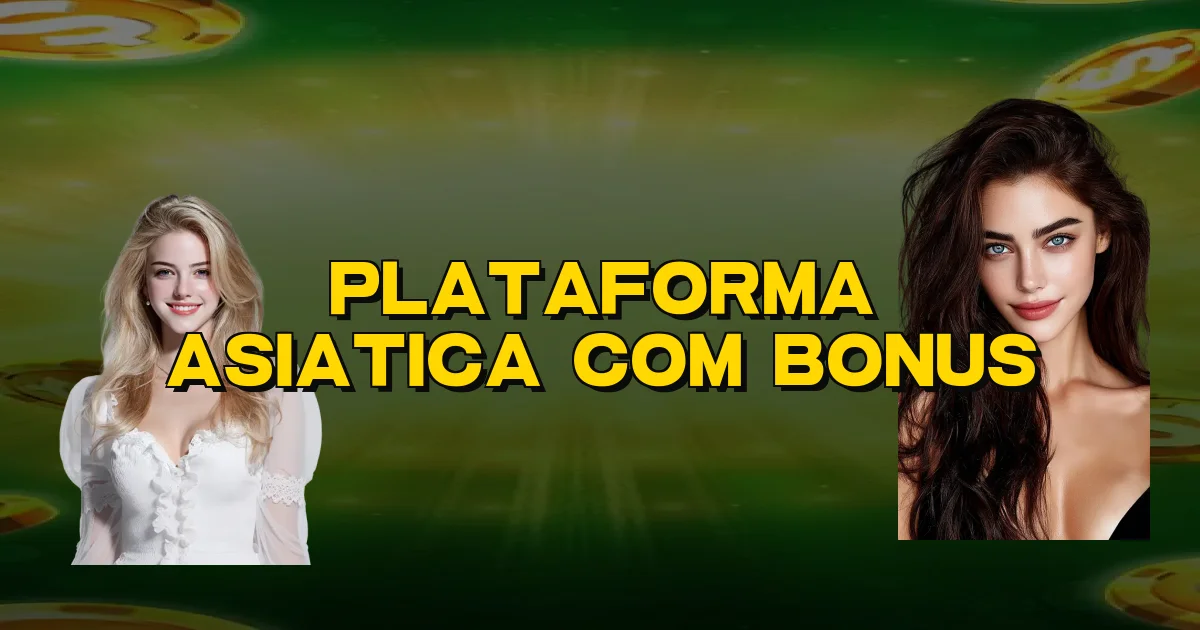 Plataforma Asiatica Com Bonus Oficial