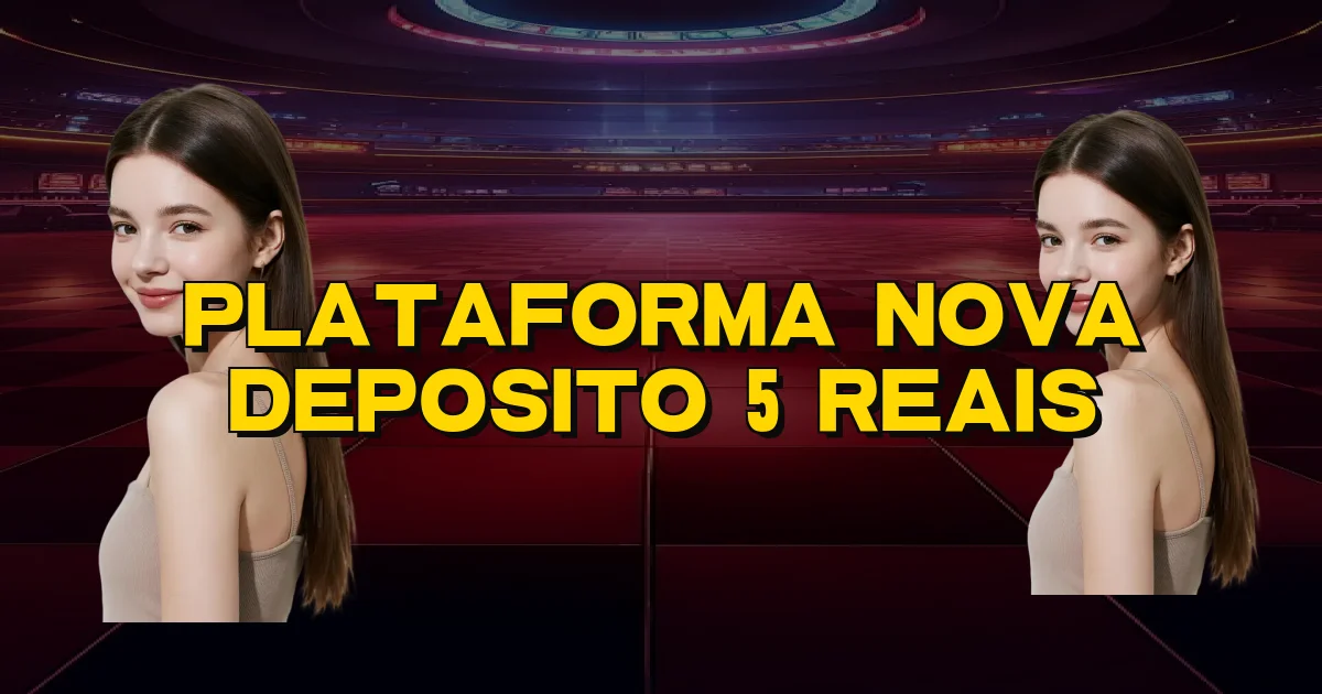 Plataforma Nova Deposito 5 Reais Oficial