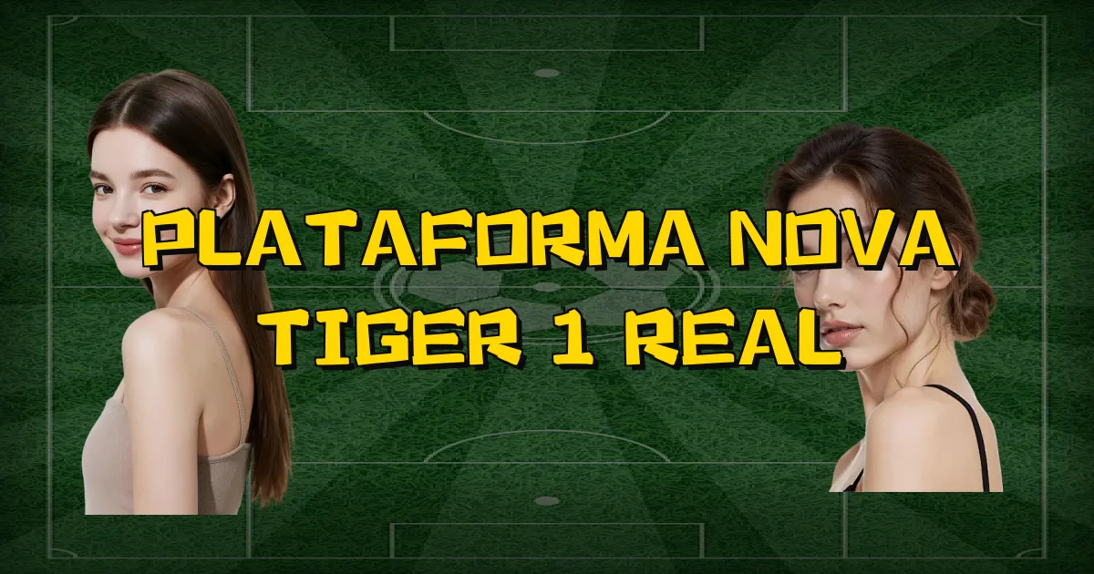 Plataforma Nova Tiger 1 Real Oficial
