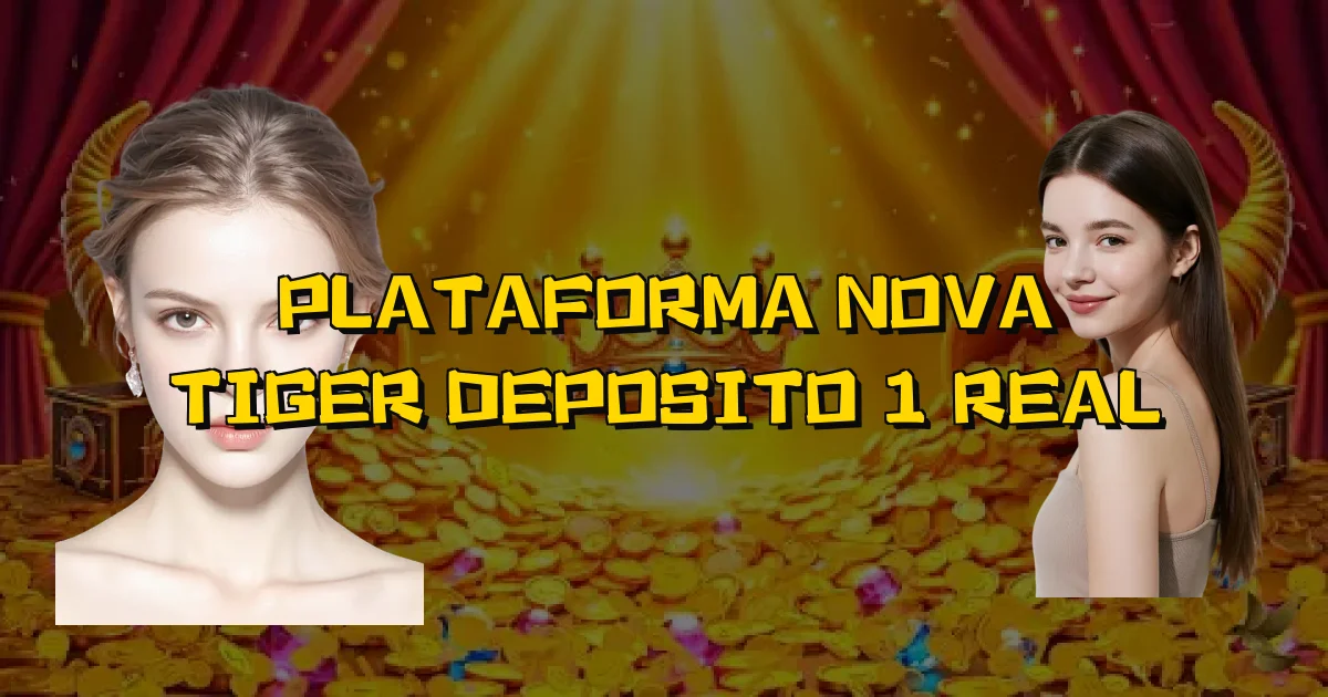 Plataforma Nova Tiger Deposito 1 Real Oficial