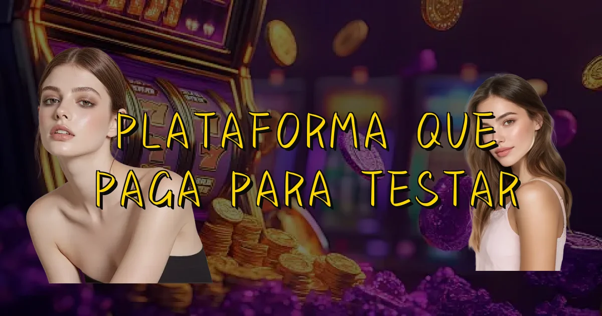 Plataforma Que Paga Para Testar Oficial