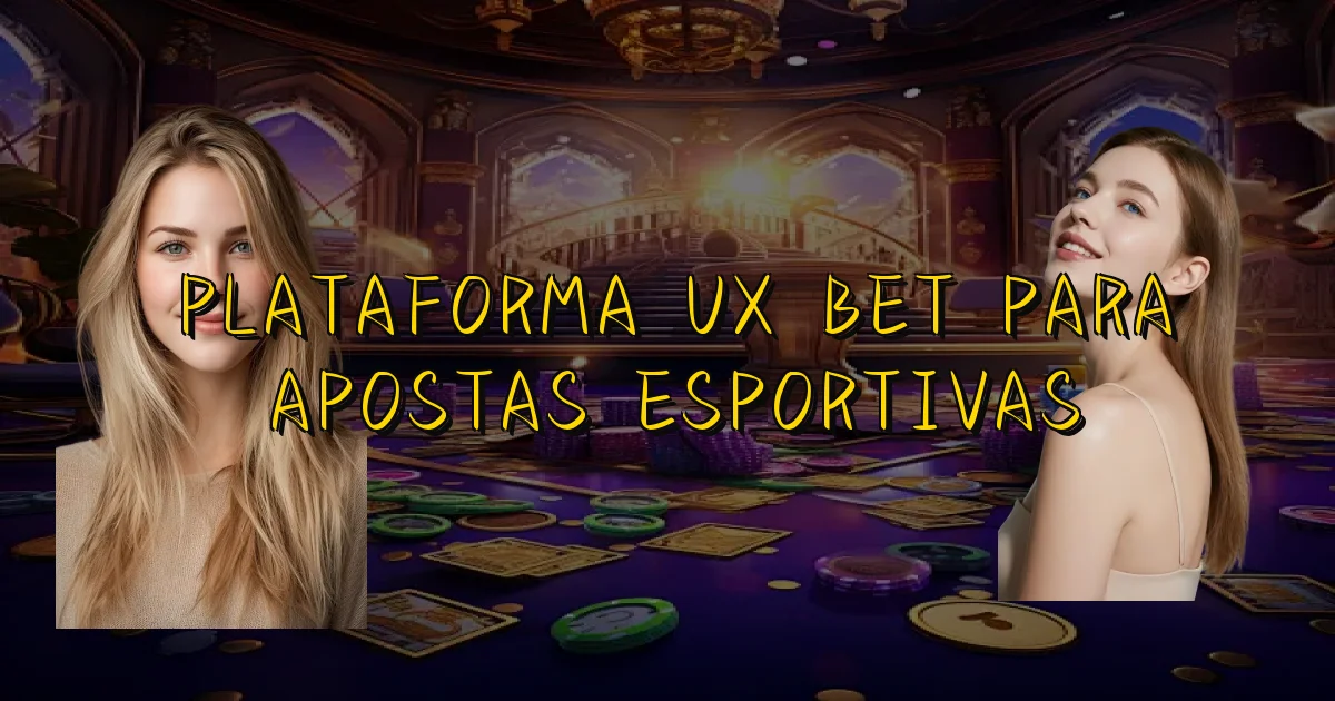 Plataforma Ux Bet Para Apostas Esportivas Oficial