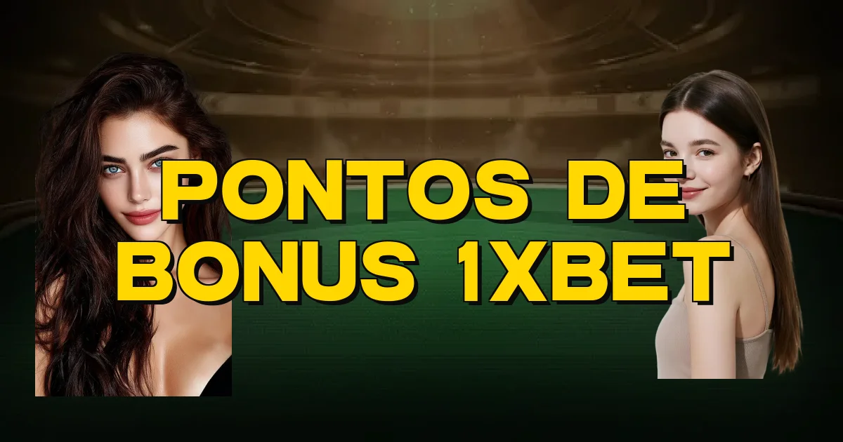 Pontos De Bonus 1Xbet Oficial