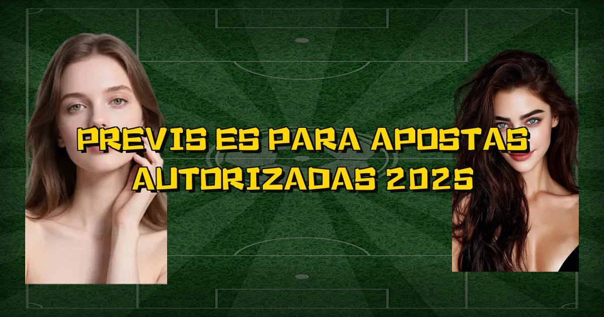 Previsões Para Apostas Autorizadas 2025 Oficial