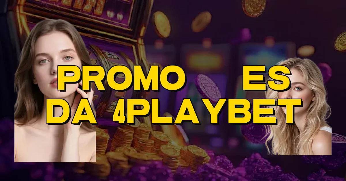 Promoções Da 4Playbet Oficial