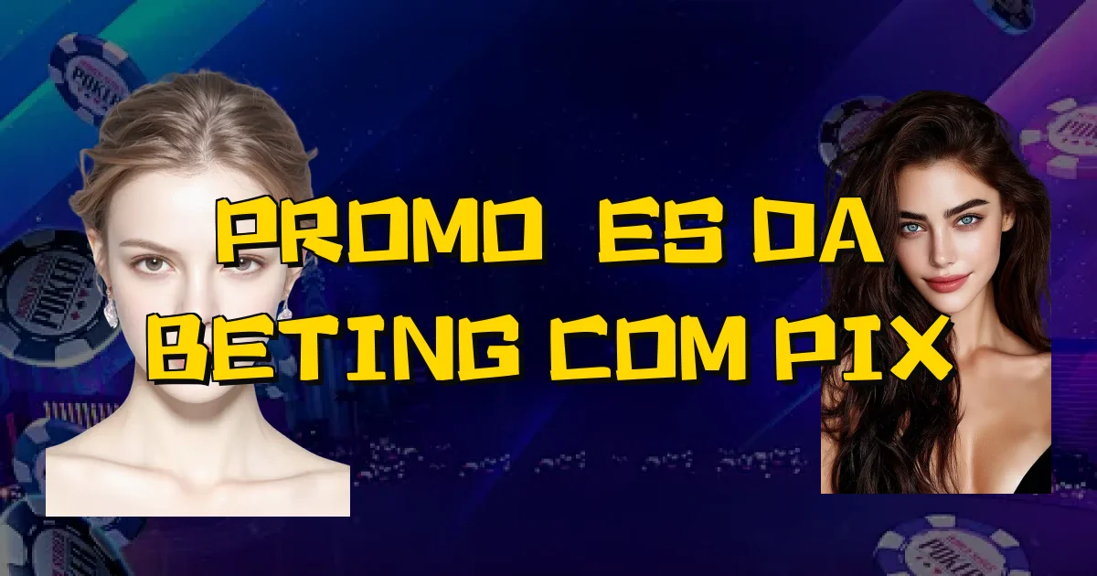 Promoções Da Beting Com Pix Oficial