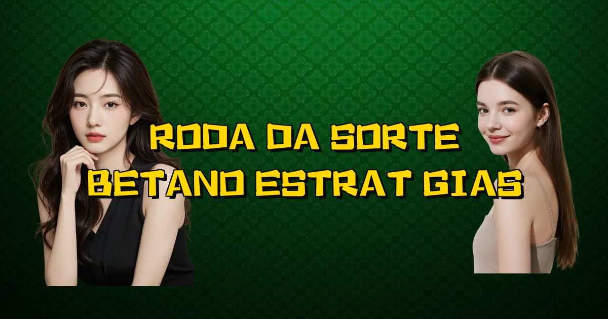 Roda Da Sorte Betano Estratégias Oficial