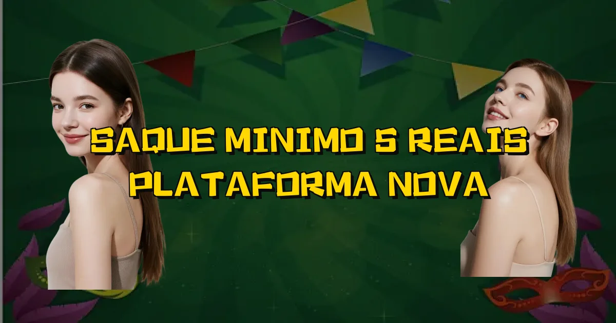 Saque Minimo 5 Reais Plataforma Nova Oficial