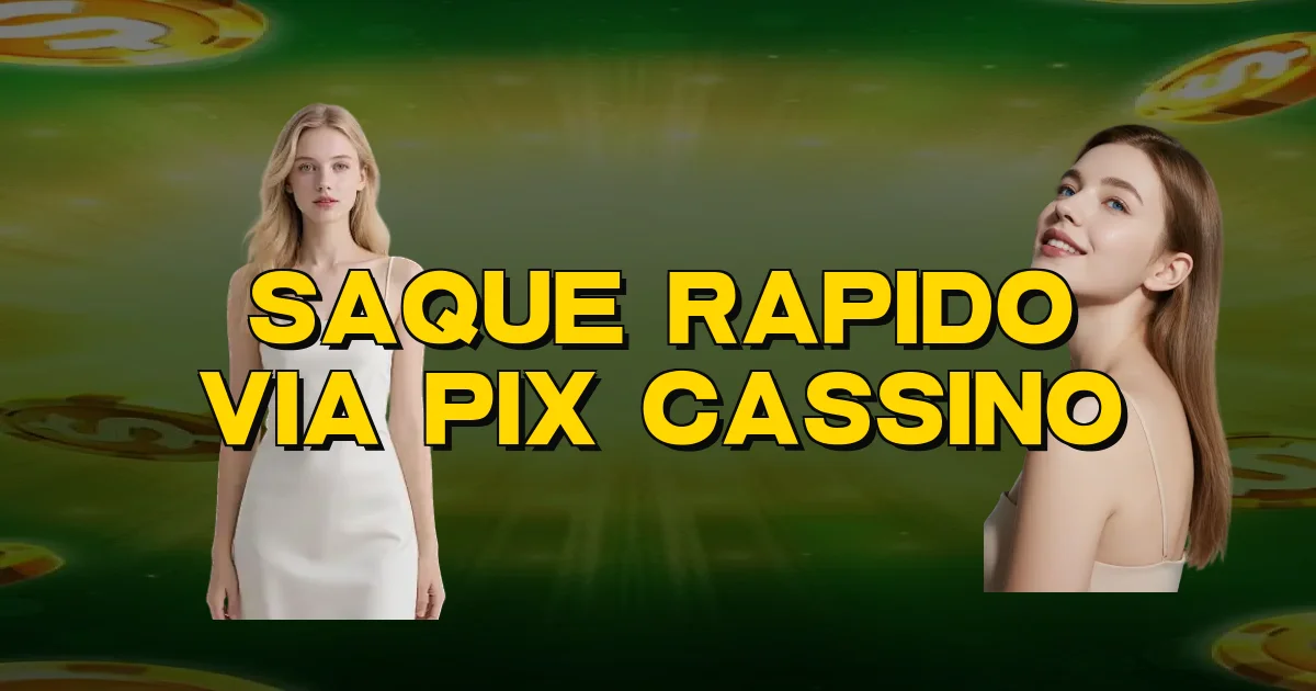 Saque Rapido Via Pix Cassino Oficial