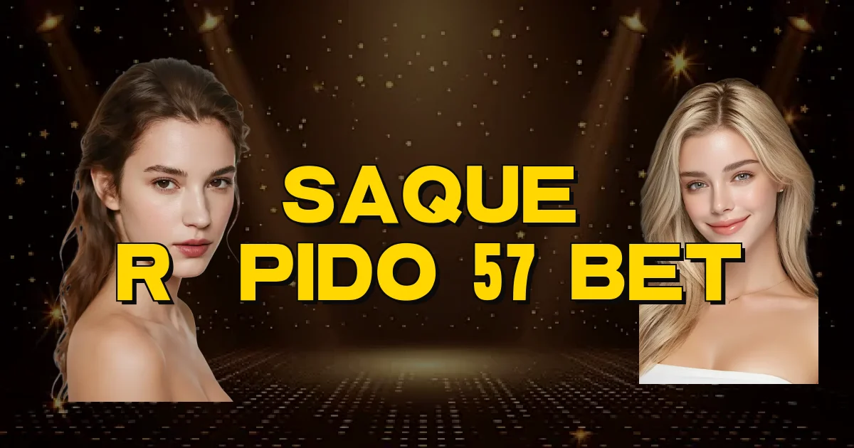 Saque Rápido 57 Bet Oficial