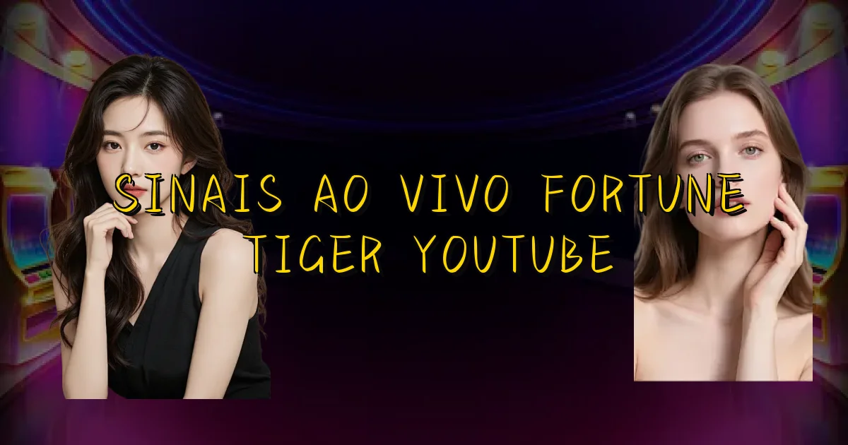 Sinais Ao Vivo Fortune Tiger Youtube Oficial
