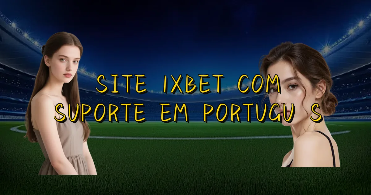 Site 1Xbet Com Suporte Em Português Oficial
