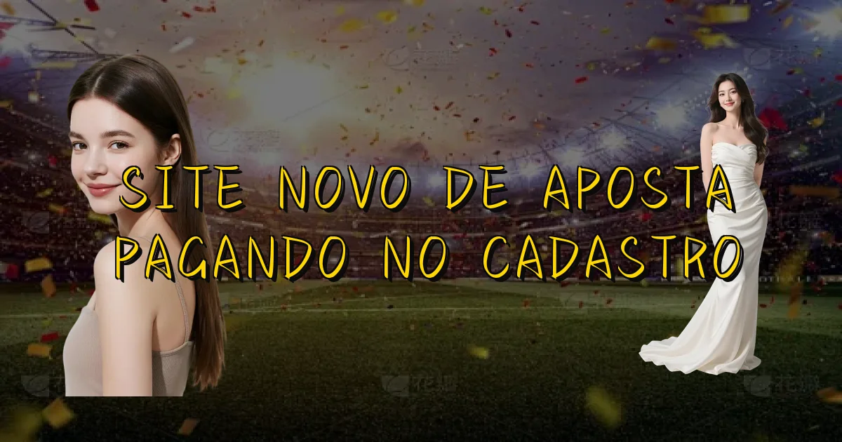 Site Novo De Aposta Pagando No Cadastro Oficial