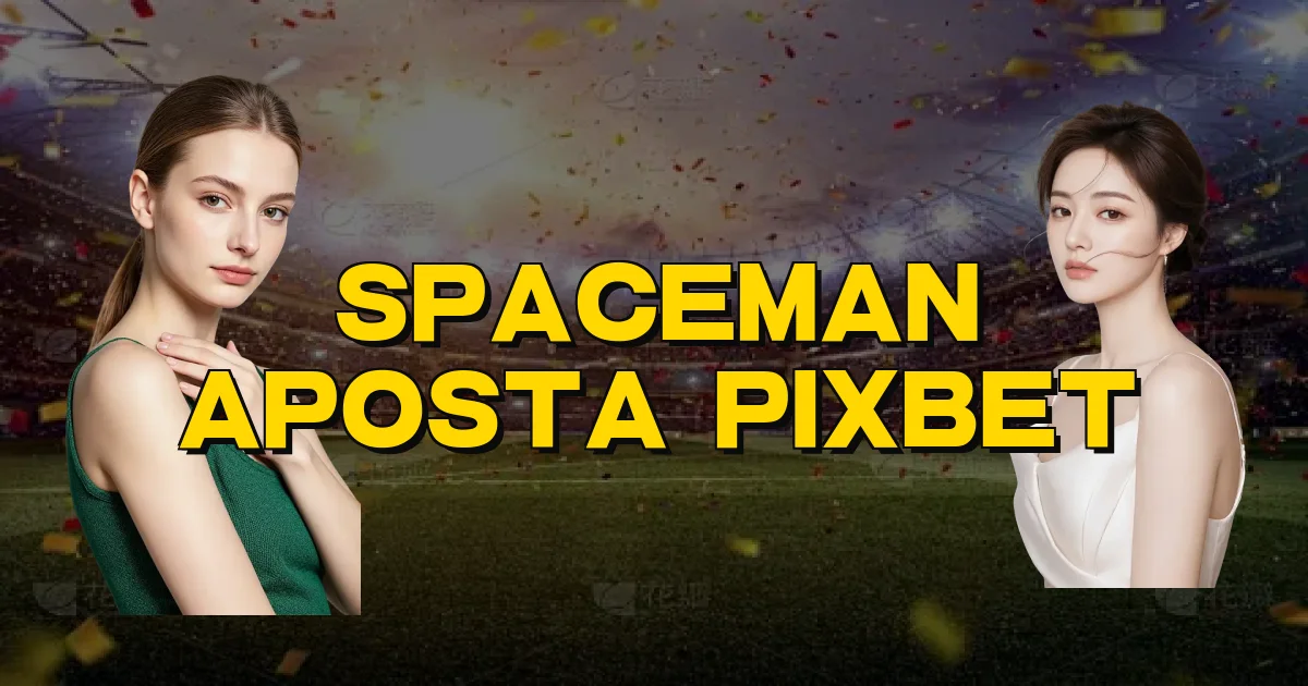 Spaceman Aposta Pixbet Oficial