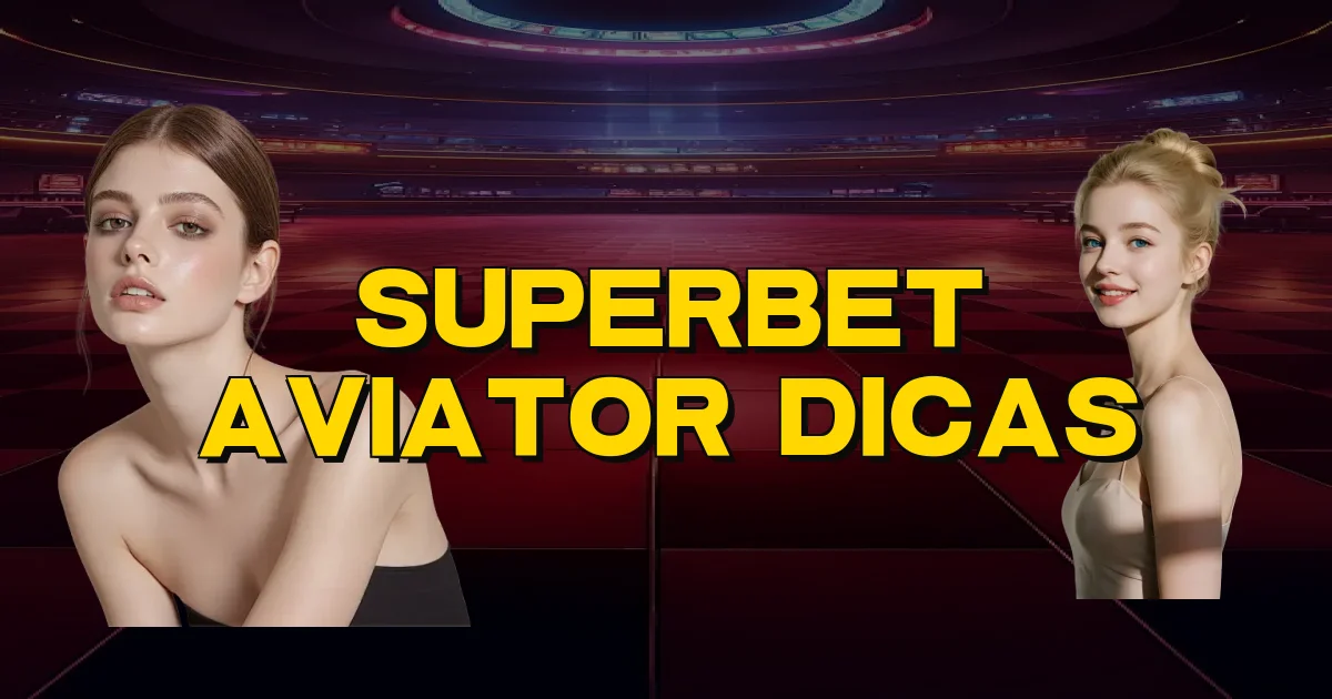 Superbet Aviator Dicas Oficial