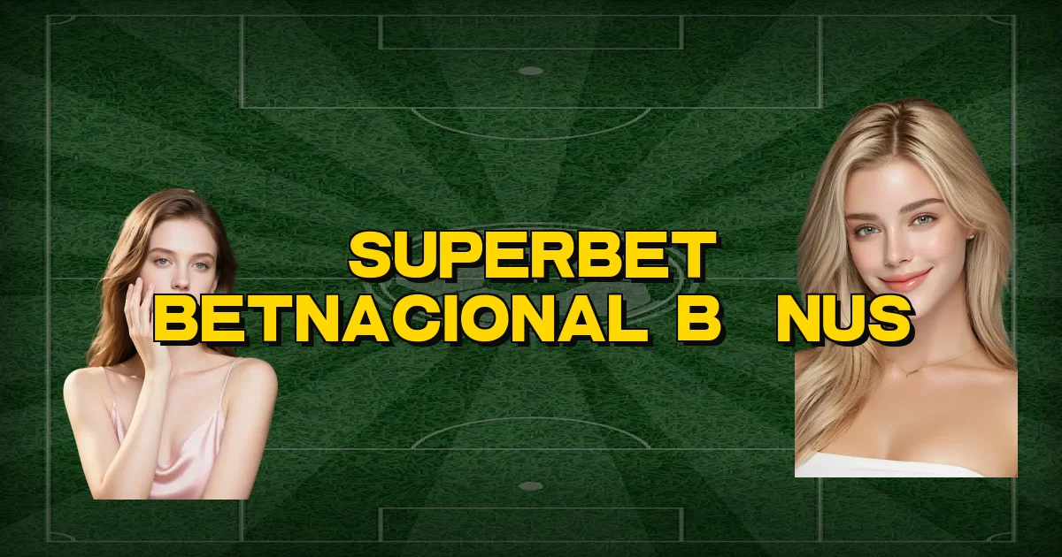 Superbet Betnacional Bônus Oficial