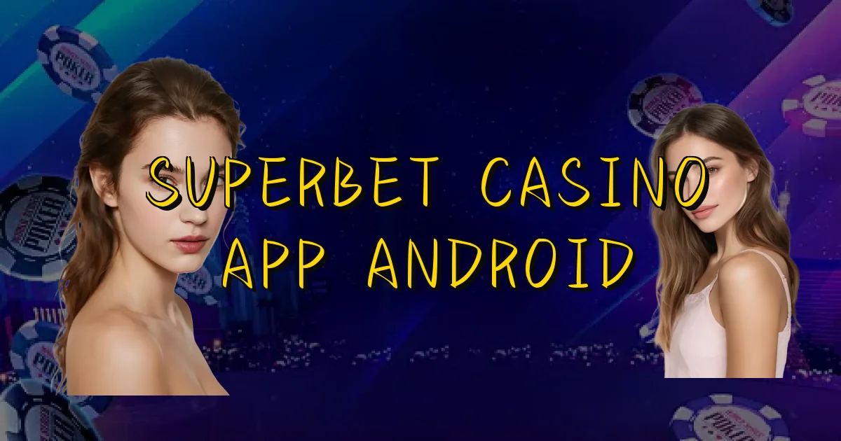 Superbet Casino App Android Oficial