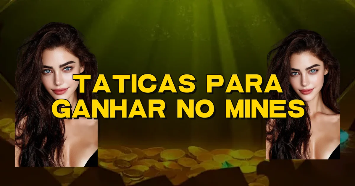 Taticas Para Ganhar No Mines Oficial
