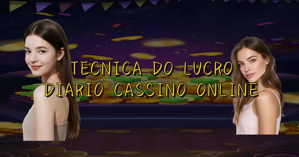 Tecnica Do Lucro Diario Cassino Online Oficial