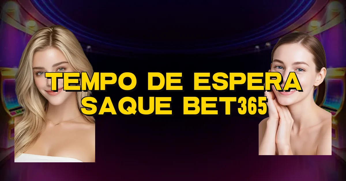 Tempo De Espera Saque Bet365 Oficial